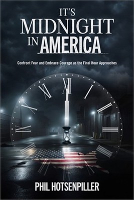 It's Midnight in America: Confront Fear and Embrace Courage as the Final Hour Ap