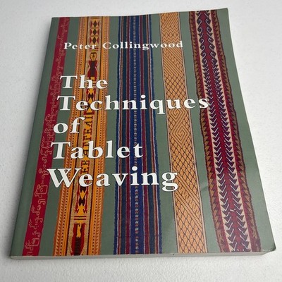 THE TECHNIQUES OF TABLET WEAVING By Peter Collingwood Paperback 1996 Robin Russ