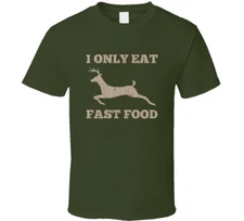 I Only Eat Fast Food Funny Hunting T-Shirt