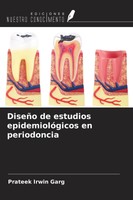 Prateek Irwin Garg | DiseñO De Estudios EpidemiolóGicos En Periodoncia | Buch