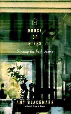 House of Steps: Finding the Path Home - Hardcover By Blackmarr, Amy - VERY GOOD