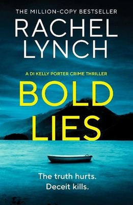 Bold Lies: DI Kelly Porter Book Five (Detective Kelly by Rachel Lynch 1788635523