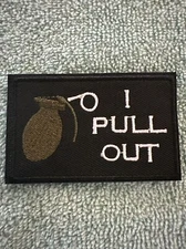 I PULL OUT GRENADE 2x3 Embroidered Morale Patch Hook Backing Brand New