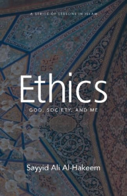 Ethics: God, Society, and Me - Paperback NEW Al-Hakeem, Sayy 01/09/2015