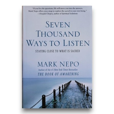 Seven Thousand Ways to Listen: Staying Close to What is Sacred - hardcover N...