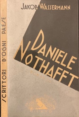 Jakob Wassermann - Daniele Nothafft [Edizioni Elettra Milano, 1935]