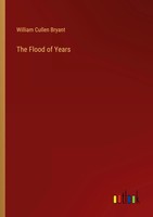 William Cullen Bryant | The Flood Of Years | Taschenbuch | Englisch (2024)