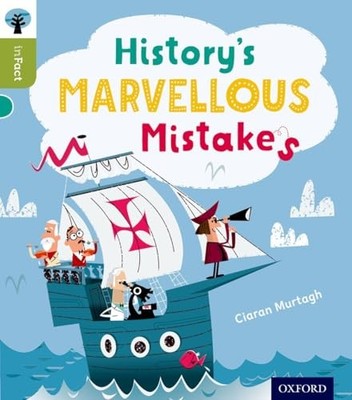 Oxford Reading Tree inFact: Level 7: History's Marvellous Mistak