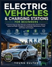 Electric Vehicles & Charging Stations For Beginners: A Practical Step-by-Step Ma