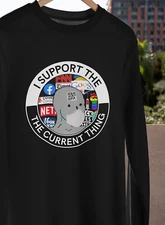 I Support the Current Thing T-Shirt S-4XL NPC Meme Funny Useful Idiot Fake News