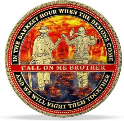 Courage & Honor Firefighter Challenge Coin First In Last Out Call on Me Brother