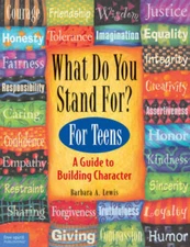 What Do You Stand For? For Teens: A Guide to Building Character - VERY GOOD