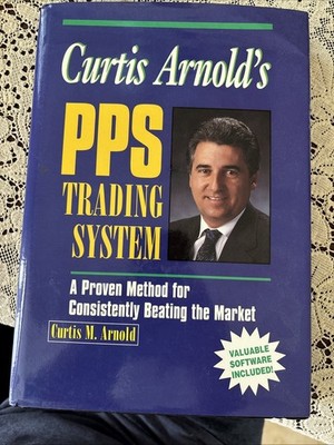 Curtis Arnold's PPS Trading System : A Proven Method for Consistently Beating...