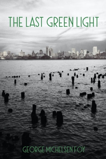 The Last Green Light by George Foy PAPERBACK 9781771838870