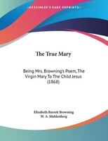 Elizabeth Barrett Browning | The True Mary | Taschenbuch | Englisch (2010)