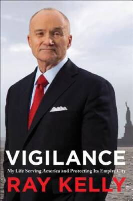 Vigilance: My Life Serving America and Protecting Its Empire City - GOOD