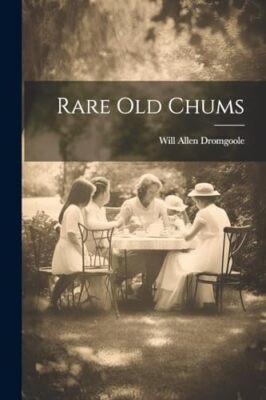 Dromgoole - Rare old Chums - New paperback or softback - 76 - X555z