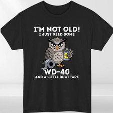 Owl I'm Not Old I Just Need Some WD-40 A Little Duct Tape Funny Men's T-Shirt