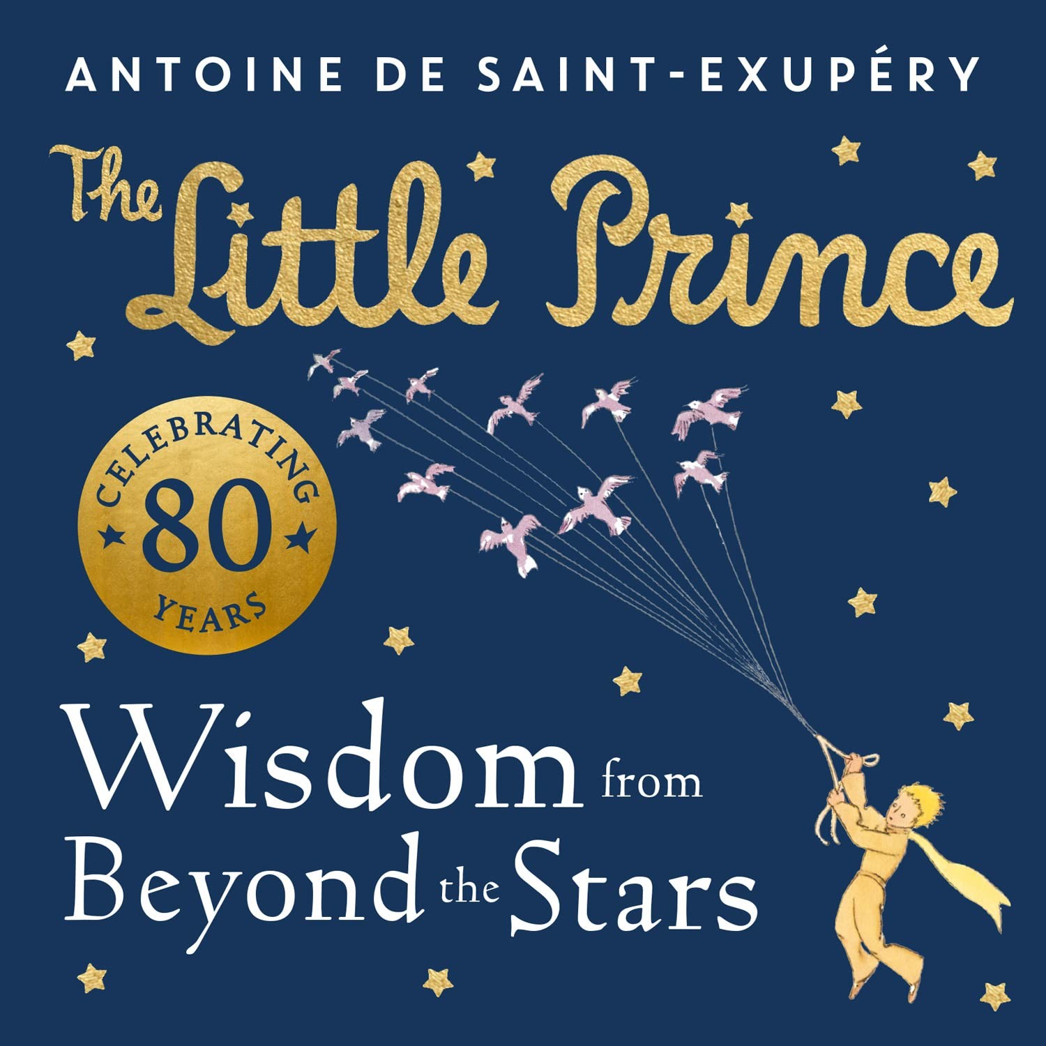 The Little Prince: Wisdom From Beyond The Stars Antoine De Saint-Exupery - Image 3