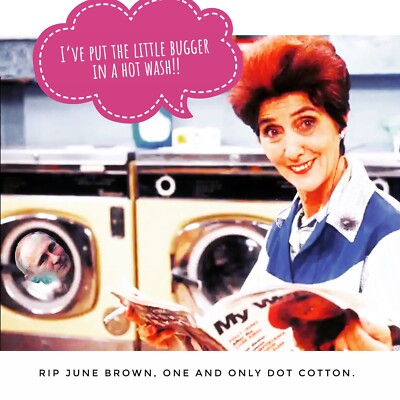 Dot würde ihn sortieren. (RIP June Brown)