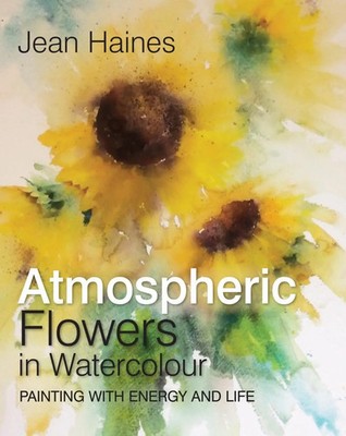 Jean Haines | Jean Haines' Atmospheric Flowers in Watercolour | Buch | Englisch