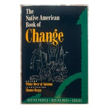 The Native American Book of Change (The Great Circle of Life, Vol 3) VG FreeShip