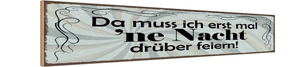 Holzschild 10X46 Cm Muss Erst Mal Nacht DrüBer Feiern Deko Geschenk Holz Schild-image