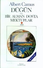 Camus, A: D�g�n ve Bir Alman Dosta Mektuplar