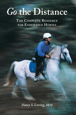 Go the Distance: The Complete Resource for Endurance Horses - paperback Lovi...
