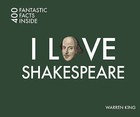 I Love Shakespeare: 400 Fantastic Facts by Warren King (Paperback, 2016)