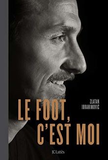 Le foot, cest moi von Ibrahimovic, Zlatan | Buch | Zustand sehr gut