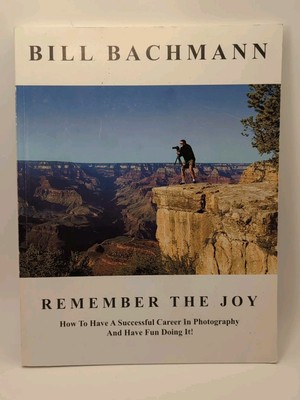 Remember the Joy : How to Have A Successful Career in Photography *SIGNED*