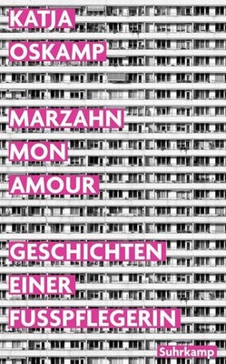 Marzahn, mon amour: Geschichten einer Fußpflegerin | Der Bestseller über das ech