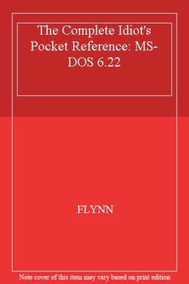 The Complete Idiot's Pocket Reference: MS-DOS 6.22,FLYNN