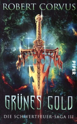 Robert Corvus: Grünes Gold: Die Schwertfeuer-Saga 3 (2017, Taschenbuch)