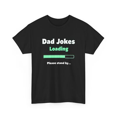 Funny Dad Jokes Loading T-Shirt |  Humorous Tee | Fathers Day Gift Idea 