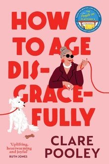 How to Age Disgracefully: The funny and uplifting new no... | Buch | Zustand gut