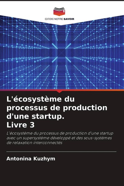 L'éCosystèMe Du Processus De Production D'une Startup. Livre 3 Antonina Kuzhym-image
