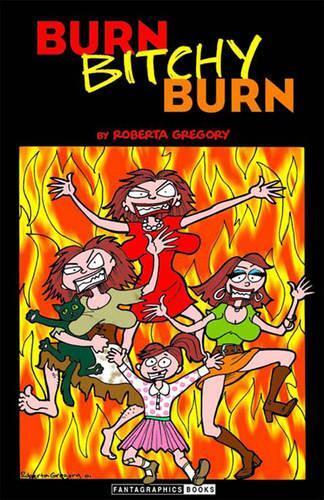 Roberta Gregory Burn, Bitchy, Burn (taschenbuch)