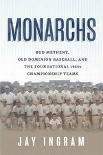 Monarchs: Bud Metheny, Old Dominion Baseball, and the Foundational 1960s Champio