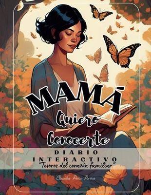 Mamá: quiero conocerte: ''Un diario interactivo para conocer tu origen y atesorar