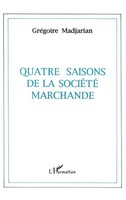 GréGoire Madjarian | Quatre Saisons De La SociéTé Marchande | Taschenbuch (2023)