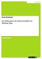 Das PhäNomen Der IntertextualitäT Im Medium Film Anna Essmeyer Taschenbuch 40 S.