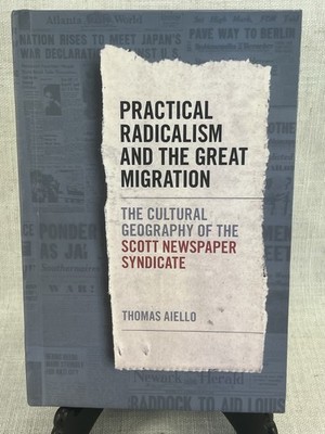 Practical Radicalism and the Great Migration : The Cultural Geography HB