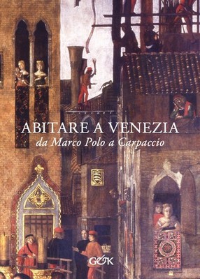 Wohnen in Venedig von Marco Polo nach Carpaccio - IUAV, Venedig (cur.); Placen...