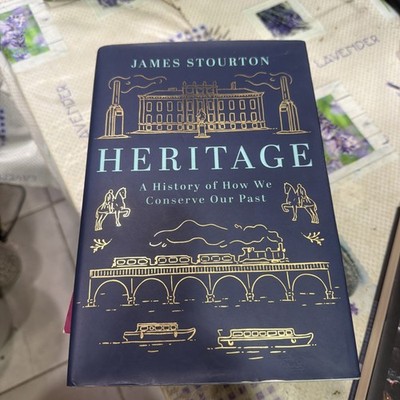 Heritage: A History of How We Conserve Our Past - Stourton, James