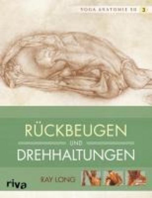 Yoga-anatomie 3d. Rückbeugen Und Drehhaltungen, Ray Long