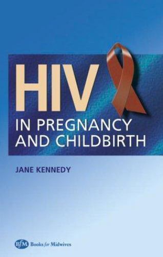 HIV In Pregnancy and Childbirth Kennedy Paperback Books for Midwives 2e