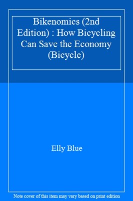 Bikenomics (2nd Edition) : How Bicycling Can Save the Economy (Bicycle), Blue..