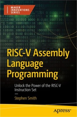 Risc-V Assembly Language Programming: Unlock the Power of the Risc-V Instruction